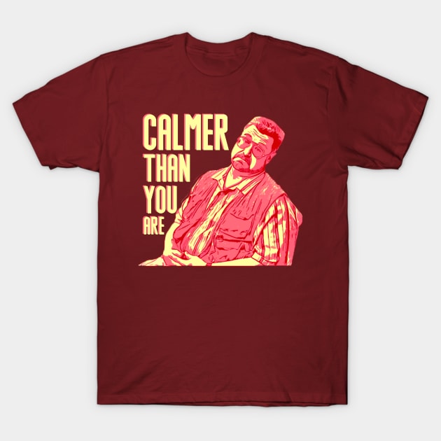 Calmer-than-you-are T-Shirt by atrevete tete